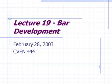 Lecture 19 Bar Development