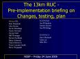The 13km RUC Preimplementation briefing on Changes, testing, plan PowerPoint PPT Presentation