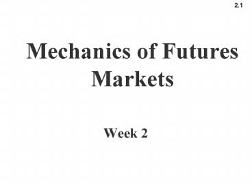 Mechanics of Futures Markets