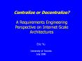 Centralize or Decentralize? A Requirements Engineering Perspective on Internet-Scale Architectures PowerPoint PPT Presentation