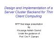 Design and Implementation of a Server Cluster Backend for Thin Client Computing PowerPoint PPT Presentation