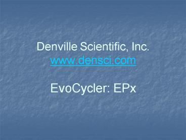 Denville Scientific, Inc. www.densci.com