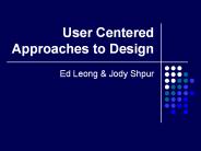 User Centered Approaches to Design