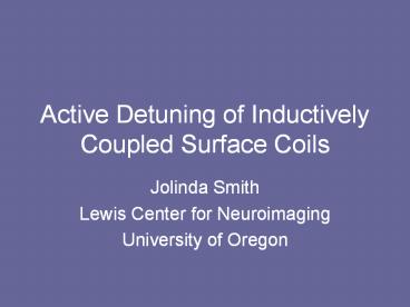 Active Detuning of Inductively Coupled Surface Coils