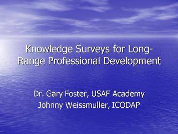 Knowledge Surveys for LongRange Professional Development