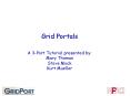 Grid Portals A 3Part Tutorial presented by: Mary Thomas Steve Mock Kurt Mueller PowerPoint PPT Presentation