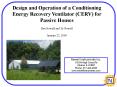 Design and Operation of a Conditioning Energy Recovery Ventilator CERV for Passive Houses PowerPoint PPT Presentation