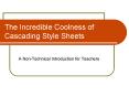 The Incredible Coolness of Cascading Style Sheets PowerPoint PPT Presentation
