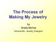 The Process of Making My Jewelry PowerPoint PPT Presentation