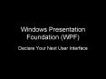 Windows Presentation Foundation WPF PowerPoint PPT Presentation
