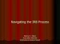 Navigating the IRB Process Nancy A. Olson Executive Director Institutional Review Board PowerPoint PPT Presentation
