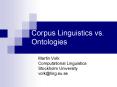 Corpus Linguistics vs. Ontologies PowerPoint PPT Presentation