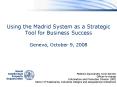 Using the Madrid System as a Strategic Tool for Business Success Geneva, October 9, 2008 PowerPoint PPT Presentation