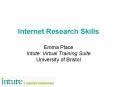 Internet Research Skills Emma Place Intute: Virtual Training Suite University of Bristol PowerPoint PPT Presentation