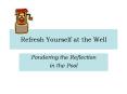 Refresh Yourself at the Well PowerPoint PPT Presentation
