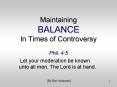 Maintaining BALANCE In Times of Controversy PowerPoint PPT Presentation
