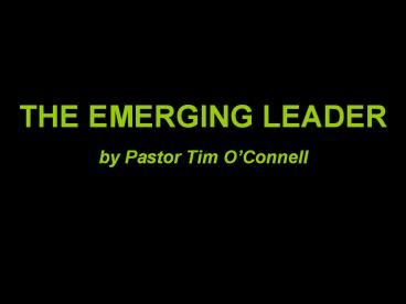 THE EMERGING LEADER by Pastor Tim O