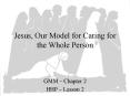 Jesus, Our Model for Caring for the Whole Person PowerPoint PPT Presentation
