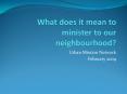 What does it mean to minister to our neighbourhood? PowerPoint PPT Presentation