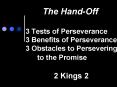 The HandOff 3 Tests of Perseverance 3 Benefits of Perseverance 3 Obstacles to Persevering to the Pro PowerPoint PPT Presentation