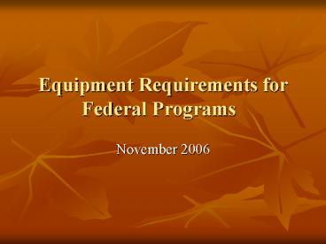 Equipment Requirements for Federal Programs