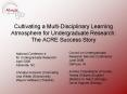 Cultivating a MultiDisciplinary Learning Atmosphere for Undergraduate Research: The ACRE Success Sto PowerPoint PPT Presentation