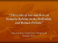 The Cults of Isis and Kore at SamariaSebaste in the Hellenistic and Roman Periods PowerPoint PPT Presentation