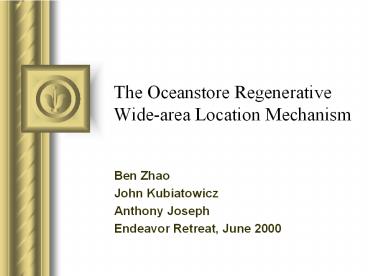 The Oceanstore Regenerative Widearea Location Mechanism