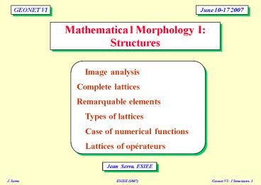 Mathematical Morphology I: Structures