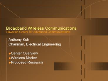 Broadband Wireless Communications Hawaiian Center for Advanced Communications