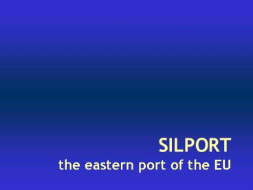 SILPORT the eastern port of the EU