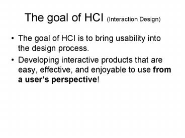 The goal of HCI Interaction Design