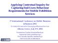 Applying Contextual Inquiry for Capturing EndUsers Behaviour Requirements for Mobile Exhibition Serv PowerPoint PPT Presentation