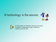 If technology is the answer,