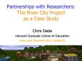 Partnerships with Researchers: The River City Project as a Case Study PowerPoint PPT Presentation