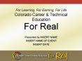 For Learning, For Earning, For Life Colorado Career PowerPoint PPT Presentation