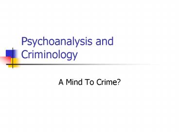Psychoanalysis and Criminology