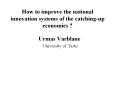 How to improve the national innovation systems of the catchingup economies PowerPoint PPT Presentation
