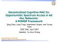 Decentralized Cognitive MAC for Opportunistic Spectrum Access in Ad Hoc Networks: A POMDP Framework PowerPoint PPT Presentation
