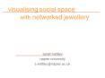 visualising social space with networked jewellery PowerPoint PPT Presentation
