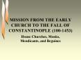 MISSION FROM THE EARLY CHURCH TO THE FALL OF CONSTANTINOPLE 1001453 PowerPoint PPT Presentation
