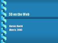 3D on the Web PowerPoint PPT Presentation