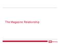 The Magazine Relationship PowerPoint PPT Presentation
