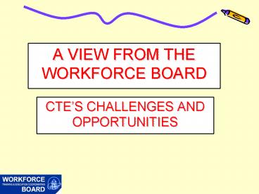 A VIEW FROM THE WORKFORCE BOARD