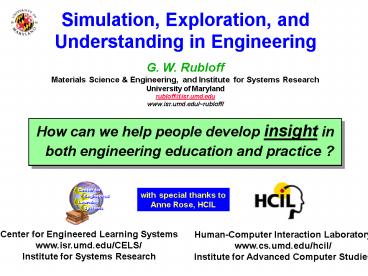 Simulation, Exploration, and Understanding in Engineering G. W. Rubloff Materials Science
