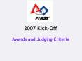 2007 KickOff Awards and Judging Criteria PowerPoint PPT Presentation