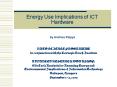 Energy Use Implications of ICT Hardware PowerPoint PPT Presentation