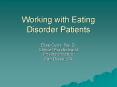 Working with Eating Disorder Patients PowerPoint PPT Presentation