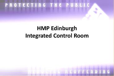 HMP Edinburgh Integrated Control Room