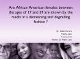 Are African American females between the ages of 17 and 29 are shown by the media in a demeaning and degrading fashion ? PowerPoint PPT Presentation